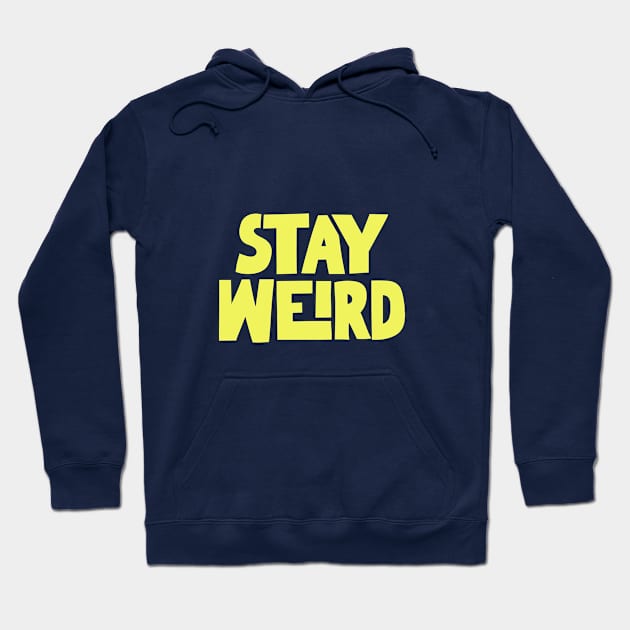 Stay Weird Hoodie by MotivatedType